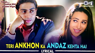 Teri Aankhon Ka Andaz Kehta Hai  Lyrical  Haan Maine Bhi Pyaar Kiya  Udit Narayan Alka Yagnik [upl. by Adrea564]