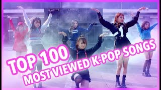 TOP 100 MOST VIEWED KPOP SONGS OF ALL TIME • FEBRUARY 2019 [upl. by Nylirrej88]