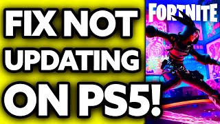 How To FIX Fortnite Not Updating on PS5 2024 [upl. by Eenar]