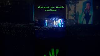 What about now  Westlife show Saigon [upl. by Gerge198]