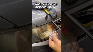 Don’t remove Headlights tint Without Heat gun trending youtubeshorts wrap [upl. by Inimak]