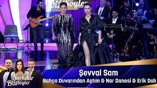 Şevval Sam  BAHÇA DUVARINDAN AŞTIM amp NAR DANESİ amp ERİK DALI [upl. by Wilburt]