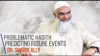 Problematic Hadith Predicting Future Events The Dajjal  Dr Shabir Ally [upl. by Marielle]