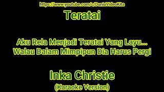 Inka Christie  Teratai Musik Karaoke Lirik No Vocal [upl. by Anovahs863]