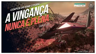 A vingança nunca é plena  Star Citizen  parte 02 [upl. by Atirec203]