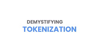 Demystifying Tokenization [upl. by Behlau858]