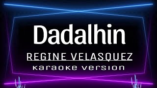 DADALHIN  KARAOKE Regine Velasquez [upl. by Eidnyl707]