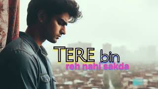 tere bin reh nahi sakda  punjabi sad song  punjabsadsongs song lkjsongs [upl. by Anasxor]