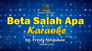 Karaoke Beta Salah Apa  Nada Pria  Fresly Nikijuluw [upl. by Epolulot157]