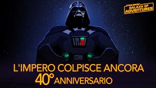 Star Wars Galaxy of Adventures  Limpero colpisce ancora 40° anniversario  Star Wars Kids Italia [upl. by Aiekram]