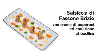 Salsiccia di Fassone Brizio con crema di peperoni ed emulsione al basilico [upl. by Savory]