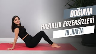 DOĞUMA HAZIRLIK EGZERSİZLERİ 18HAFTA [upl. by Baecher278]