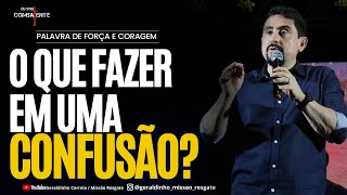 O QUE FAZER EM UMA CONFUSÃO I Palavra de Força e Coragem I Geraldinho Correia [upl. by Thunell822]