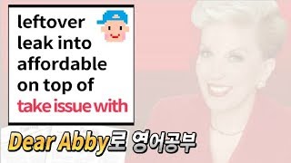 Dear Abby 영어공부  3 quot남은음식 싸간 다고 그릇을 챙기는 부인ㅠㅠquot take issue with leak into on top of [upl. by Akayas]