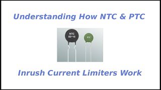 Understanding How NTC amp PTC Inrush Current Limiters Work [upl. by Eesyak158]