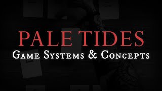 Pale Tides  Game Systems amp Concepts [upl. by Sairu]