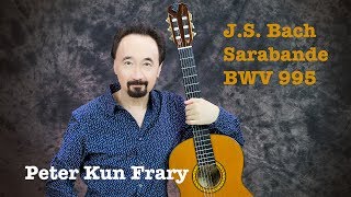 JS Bach Sarabande BWV 995 Lute Suite 3  Peter Kun Frary [upl. by Solotsopa]