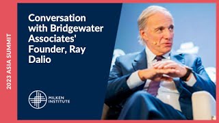 Conversation with Bridgewater Associates Founder Ray Dalio  Milken Institute Asia Summit 2023 [upl. by Enohsal170]