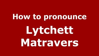 How to pronounce Lytchett Matravers EnglishUK  PronounceNamescom [upl. by Mari]