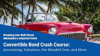 Convertible Bond Crash Course Accounting Valuation WACC and More [upl. by Lough882]