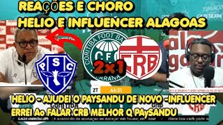 REACOES E CHORO HELIO E INFLUENCER  AJUDEI O PAYSANDU DE NOVO ALAGOAS CORITIBA 2X1 CRB [upl. by Aleras]