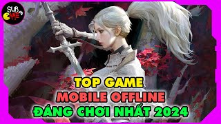 Top Game Mobile RPG Offline Đáng Chơi 2024  Sub Game [upl. by Ullund]