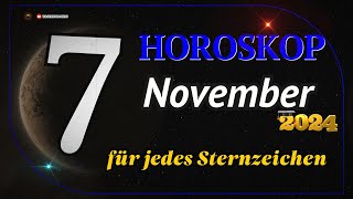 HOROSKOP FÜR DEN 7 NOVEMBER 2024 FÜR ALLE STERNZEICHEN [upl. by Nawud]