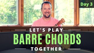 Lets Play Barre Chords Together  Day 3  Ukulele Tutorial  Play Along [upl. by Gonroff]