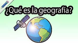 ¿Qué es la geografía ¿Para qué sirve la geografía ¿Qué estudia la geografía Fisica y Humana [upl. by Ahsik437]