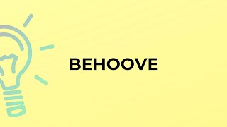 What is the meaning of the word BEHOOVE [upl. by Erek]