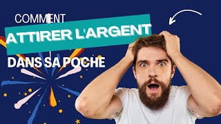 Comment Attirer de LArgent Dans Sa Poche [upl. by Woodruff717]