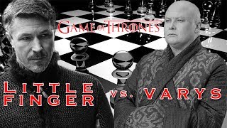 Littlefinger Vs Varys  Who Played the Better Game [upl. by Ayiotal]