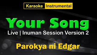 YOUR SONG Live Inuman Session Version by Parokya ni Edgar 🎤 Karaoke • Instrumental • Backing Track [upl. by Nomzzaj667]