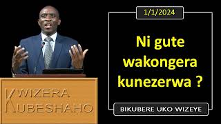 NI GUTE WAKONGERA KUNEZERWA Bikubere uko wizeye ｜ Pastor UWAMBAJE Emmanuel ｜ 1⧸1⧸2024 [upl. by Bondie636]