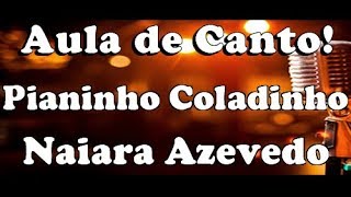 Aula de Canto  Pianinho Caladinho  Naiara Azevedo [upl. by Adiazteb]