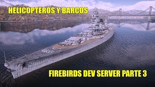 HELICOPTEROS Y BARCOS ✅ FIREBIRDS DEV SERVER ✅ PARTE 3 [upl. by Ikceb]