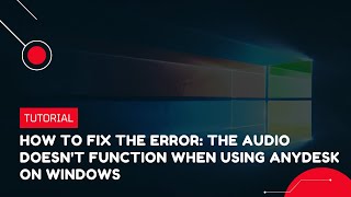 How to fix the error the audio doesnt function when using AnyDesk on Windows  VPS Tutorial [upl. by Ecidnak]