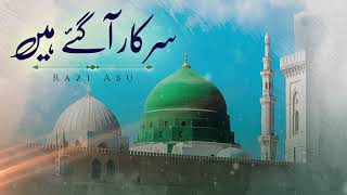 Sarkar Aagaye Hain I Razi Abu I Rabi Ul Awwal Naat I Official Audio [upl. by Ahnavas]