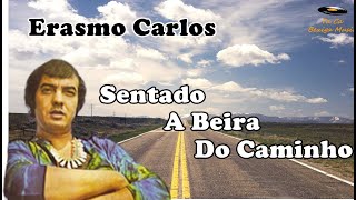 Erasmo Carlos  Sentado a Beira do Caminho Legendado [upl. by Kathlin294]