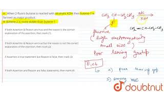 A  When 2fluoro butane is reacted with alcoholic KOH then butene1 is formed as major product [upl. by Macfarlane]