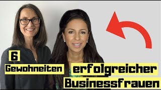 6 Gewohnheiten erfolgreicher Businessfrauen [upl. by Aralc]