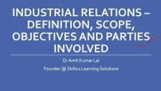 Industrial Relations  Meaning  Scope Objectives Parties [upl. by Ulric]