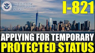 I821 Application for Temporary Protected Status TPS Application Form Step by Step [upl. by Nnaeirual195]