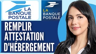 Comment Remplir Une Attestation Dhébergement La Banque Postale 2024 [upl. by Galvin]