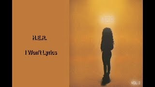 HER  I Wont Lyrics [upl. by Inanuah633]