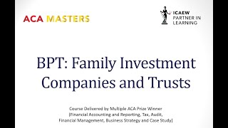 ICAEW ACA Business Planning Tax BPT Family Investment Companies and Trusts [upl. by Neitsabes]