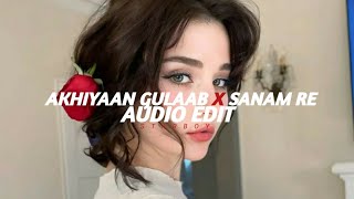 Akhiyaan Gulaab X Sanam Re Loop Ver  MITRAZ feat Armaan Malik  Audio Edit [upl. by Eppes508]