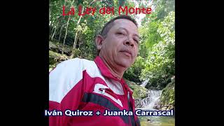 LA LEY DEL MONTE IVAN QUIROZ Y JUANKA CARRASCAL [upl. by Ellecrag]