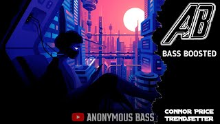 Connor Price  Trendsetter  BASS BOOSTED    AnonymouS BasS Release [upl. by Bernetta]