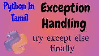 Python in Tamil  Exception Handling in Tamil try except else finally  Muthuramalingam Payilagam [upl. by Nrojb83]